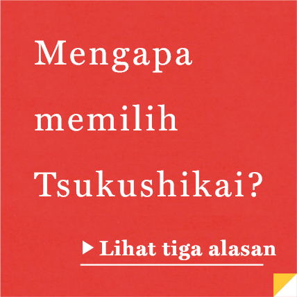 Mengapa memilih Tsukushikai? Lihat tiga alasan